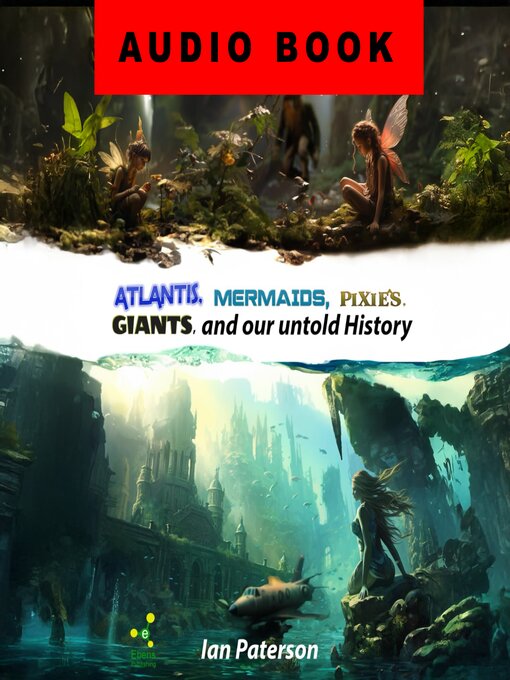 Title details for Atlantis, Mermaids, Pixies, Giants, and our untold History by Ian Paterson - Wait list